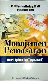Manajemen Pemasaran : Ringkasan Praktis, Teori, Aplikasi dan Tanya Jawab