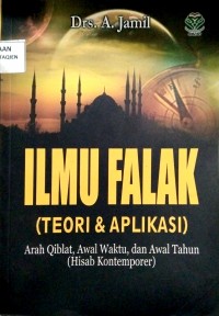 Ilmu Falak (Teori dan Aplikasi) : Arah Qiblat , Awal Waktu, dan Awal Tahun (Hisab Kontemporer)