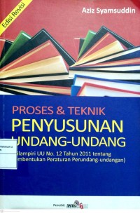 Proses dan Teknik Penyusunan Undang-Undang : Dilampiri UU No. 12 Tahhun tentqng Pembentukan Peraturan Perundang-Undangan