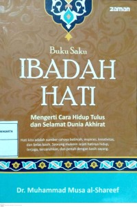 Buku Saku Ibadah Hati : Mengerti Cara Hidup Tulus dan Selamat Dunia Akhhirat