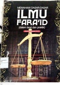 Memahami Dasar-Dasar Ilmu Fara'id (Dalam Teori Dan Praktik)
