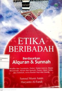Etika Beribadah  Berdasarkan Al-Quran Dan Sunnah