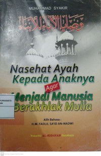 Nasehat Ayah Kepada Anaknya Agar Menjadi Manusia Berakhlak Mulia