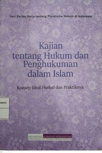 Kajian Tentang Hukum dan Penghukuman dalam Islam : Konsep Ideal Hudud dan Praktiknya