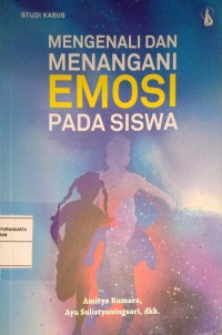 Mengenali Dan Menangani Emosi Pada Siswa
