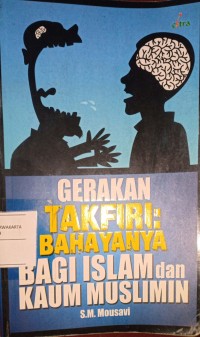 Gerakan Takfiri: Bahayanya Bagi Islam dan Kaum Muslimin