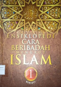 Ensiklopedi Cara Beribadah Menurut Islam Jilid 1. Bersuci