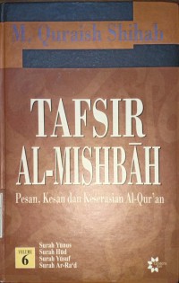 Tafsir Al-Misbah. Pesan, Kesan dan Keserasian Al-Qur'an. Volume 6