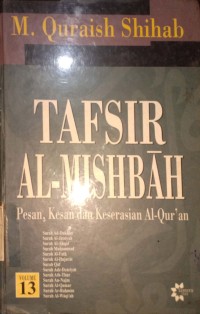 Tafsir Al-Misbah. Pesan, Kesan dan Keserasian Al-Qur'an. Vol 13