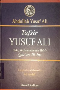 Tafsir Yusuf Ali. Teks, Terjemahan dan Tafsir Qur'an 30 Juz