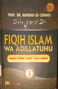 Fiqih Islam Wa Adllatuhu Jilid 3. Puasa, I'tikaf, Zakat, Haji, Umrah