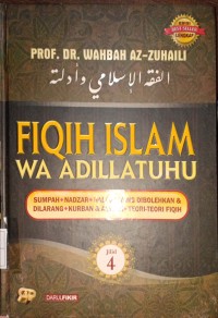 Fiqih Islam Wa Adillatuhu Jilid 4. Sumpah, Nadzar, Hal-Hal Yang Dibolehkan & Dilarang, Kurban & Aqiqah, Teori-Teori Fiqih