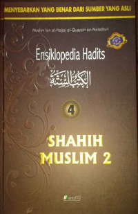 Ensiklopedia Hadits Jilid 4. Shahih Muslim 2