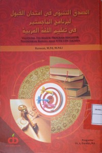 Ashadiqul Tanbiu i fii Imtihan Qobul Libar naa Mijil Majistairi fii Ta'lim Lughatal 'Arabiyyah (Validitas Tes Masuk Program Magister Pendidikan Bahasa Arab)