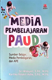 Media Pembelajaran PAUD : Sumber Belajar, Media Pembelajaran, dan APE