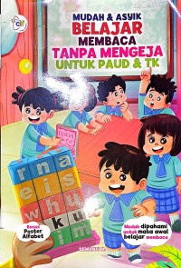 Mudah & Asyik Belajar Membaca Tanpa Mengeja Untuk PAUD & TK