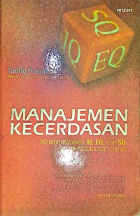 Manajemen Kecerdasan. Memberdayakan IQ, EQ,, dan SQ Untuk Kesuksesan Hidup