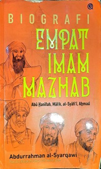 Biografi Empat Imam Mazhab. Abu Hanifah, Malik, al-Syafi'i, Ahmad
