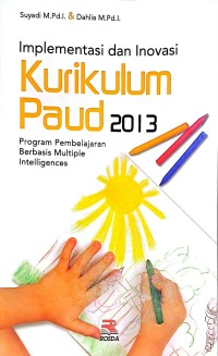 Implementasi dan Inovasi Kurikulum PAUD 2013. Program Pembelajaran Berbasis Multiple Intelligences