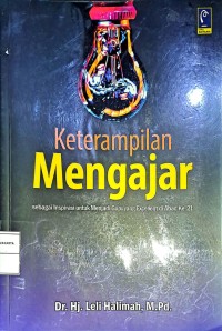 Keterampilan Mengajar. Sebagai Inspirasi untuk Menjadi Guru Yang Excellent di Abad Ke-21