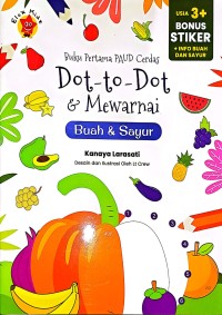 Buku Pertama PAUD Cerdas. Dot-to-Dot & Mewarnai Buah Dan Sayur