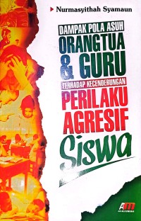 Dampak Pola Asuh Orangtua & Guru Terhadap Kecenderungan Perilaku Agresif Siswa