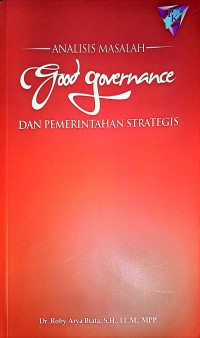 Analisis Masalah Good Governance Dan Pemerintahan Strategis