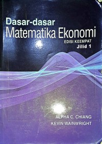 Dasar-Dasar Matematika Ekonomi. Edisi Keempat Jilid 1