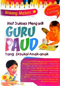 Kiat Sukses Menjadi Guru PAUD Yang Disukai Anak-anak