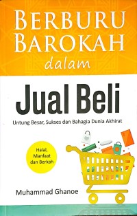Berburu Barokah dalam Jual Beli. Untung Besar, Sukses dan Bahagia Dunia Akhirat