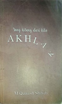 Yang Hilang Dari Kita. Akhlak
