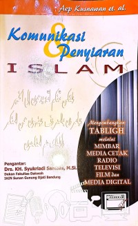 Komunikasi Penyiaran Islam. Mengembangkan Tabligh Melalui Mimbar Media Cetak, Radio, Televisi, Film, dan Media Digital
