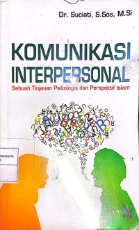 Komunikasi Interpersonal. Sebuah Tinjauan Psikologis Dan Perspektif Islam