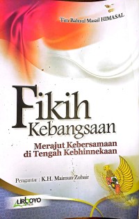 Fikih Kebangsaan. Merajut Kebersamaan di Tengah Kebhinekaan