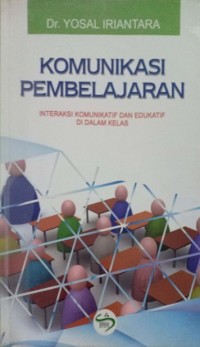 Komunikasi Pembelajaran. Interaksi Komunikatif dan Edukatif Di Dalam Kelas