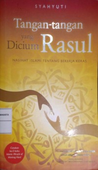 Tangan-Tangan Yang Dicium Rasul. Nasehat Islami Tentang Bekerja Keras