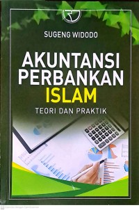 Akuntansi Perbankan Islam: Teori Dan Praktik