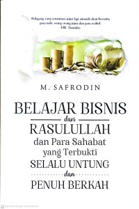Belajar Bisnis dari Rasulullah dan Para Sahabat yang Terbukti Selalu Untung dan Penuh Berkah