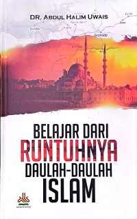 Belajar Dari Runtuhnya Daulah-Daulah Islam