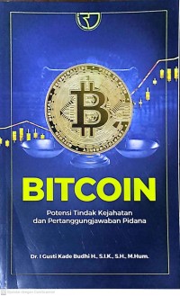 Bitcoin: Potensi Tindak Kejahatan dan Pertanggungjawaban Pidana