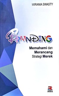 Branding. Memahami dan Merancang Strategi Merek