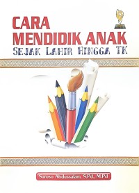 Cara Mendidik Anak Sejak Lahir Hingga TK