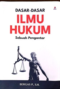 Dasar-Dasar Ilmu Hukum: Sebuah Pengantar