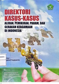 Direktori Kasus-Kasus. Aliran, Pemikiran, Paham, Dan Gerakan Keagamaan Di Indonesia