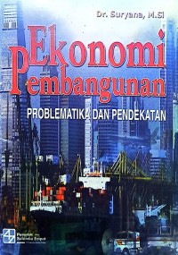 Ekonomi Pembangunan. Problematika Dan Pendekatan
