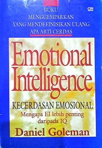 Emotional Inteliligence Kecerdasan Emosional: Mengapa EI Lebih Penting daripada IQ