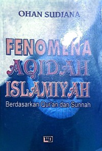 Fenomena Aqidah Islamiyah Berdasarkan Qur'an dan Sunnah