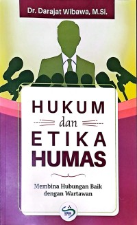 Hukum dan Etika Humas: Membina Hubungan Baik dengan Wartawan