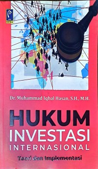 Hukum Investasi Internasional: Teori dan Implementasi