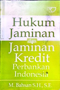 Hukum Jaminan dan Jaminan Kredit Perbankan Indonesia